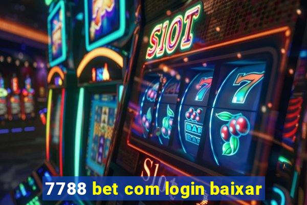 7788 bet com login baixar